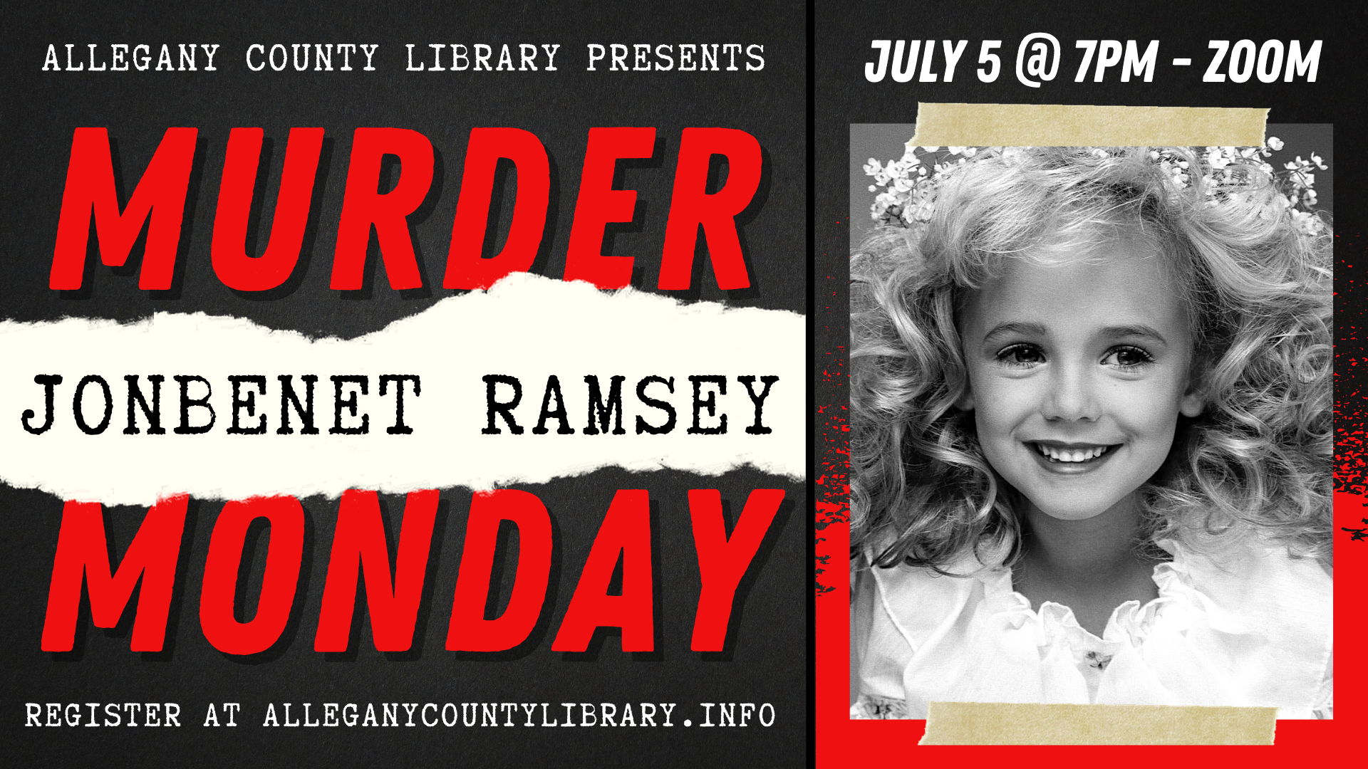 Red font reading Murder Monday with paper tear in the middle reading JonBenet Ramsey. Black and white picture of you white girl with pageant curls and dress, smiling. 