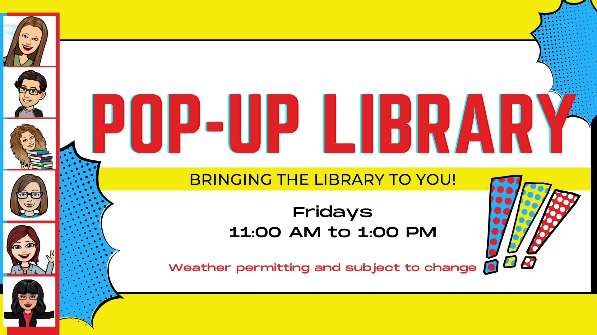 Pop-Up Library.  Bringing the Library to You.  Fridays 11 AM to 1 PM.  Weather permitting and subject to change