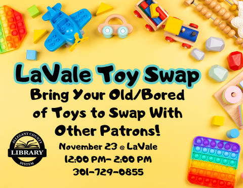 Colorful image with event information. Bring your bored with or old toys for a toy swap at LaVale Library on Novemeber 23rd from 12 to 2 pm.