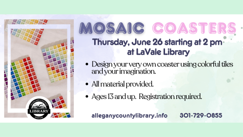 Create your own colorful mosaic coaster. June 26 starting at 2pm. Ages 13 and up. Registration required. 